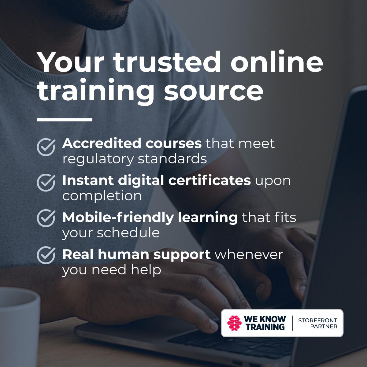 Square social graphic: a bearded man in a grey t-shirt typing on a laptop with a white mug beside him, dimmed behind the white headline Your trusted online training source and four ticked lines reading accredited courses that meet regulatory standards, instant digital certificates upon completion, mobile-friendly learning that fits your schedule, and real human support whenever you need help, with the We Know Training storefront partner badge in the lower right corner.